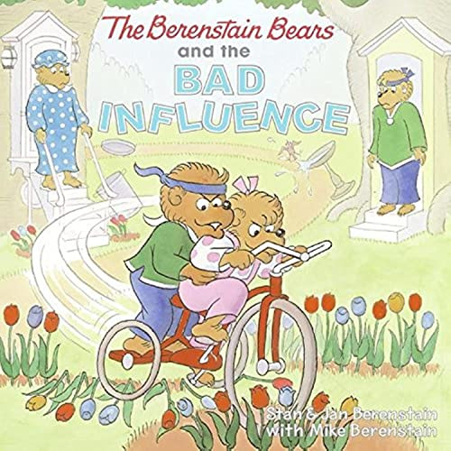 The Berenstain Bears and the Bad Influence by Jan Berenstain, Stan Berenstain, Mike Berenstain, Stan & Jan Berenstain, Mike Berenstain, 9780060573881