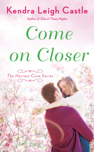 Come On Closer by Kendra Leigh Castle, 9781101990025