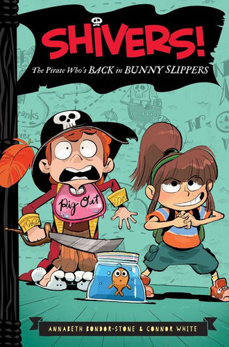 The Pirate Who's Back in Bunny Slippers by Annabeth Bondor-Stone, Connor White, Anthony Holden, 9780062313898