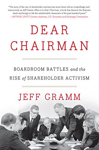 Dear Chairman (Boardroom Battles and the Rise of Shareholder Activism) by Jeff Gramm, 9780062369833