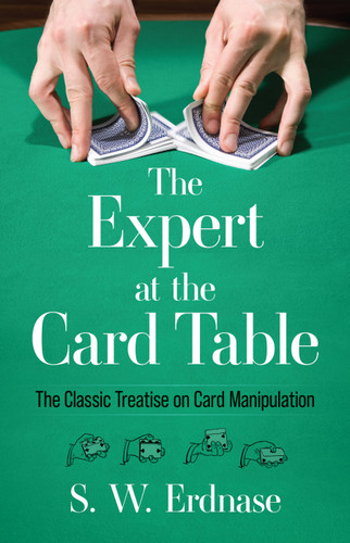The Expert at the Card Table (The Classic Treatise on Card Manipulation) by S. W. Erdnase, 9780486285979