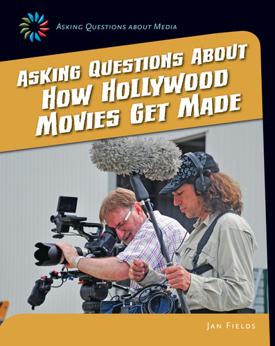 Asking Questions about How Hollywood Movies Get Made - 9781633625044 by Jan Fields, 9781633625044