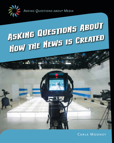 Asking Questions about How the News Is Created - 9781633625051 by Carla Mooney, 9781633625051