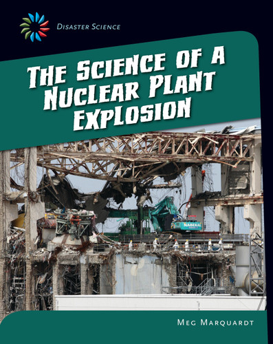 The Science of a Nuclear Plant Explosion - 9781633624962 by Meg Marquardt, 9781633624962