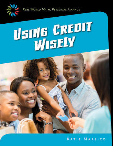 Using Credit Wisely - 9781633625785 by Katie Marsico, 9781633625785