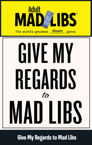 Give My Regards to Mad Libs (World's Greatest Theater Game) by Francesco Sedita, Douglas Yacka, Mad Libs, 9780843183627 Give My Regards to Mad Libs (World's Greatest Theater Game) by Francesco Sedita, Douglas Yacka, Mad Libs, 9780843183627