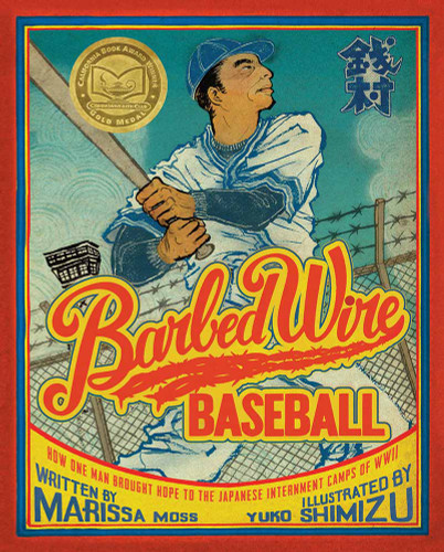 Barbed Wire Baseball (How One Man Brought Hope to the Japanese Internment Camps of WWII) by Marissa Moss, Yuko Shimizu, 9781419720581