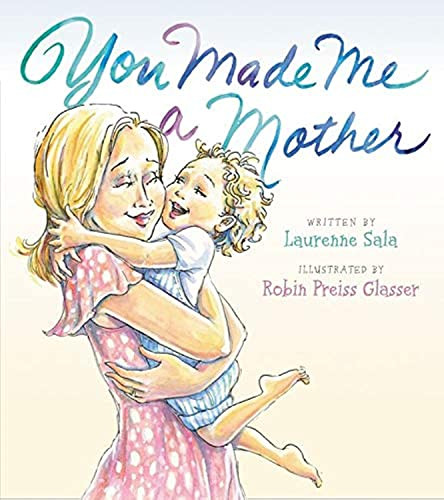 You Made Me a Mother by Laurenne Sala, Robin Preiss Glasser, 9780062358868