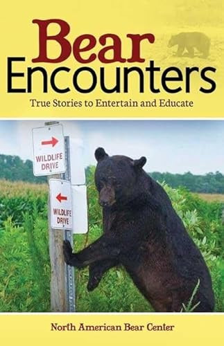 Bear Encounters (True Stories to Entertain and Educate) by North American Bear Center, 9781591933847