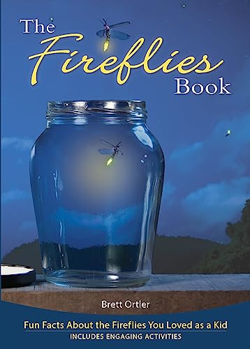 Fireflies Book (Fun Facts About the Fireflies You Loved as a Kid) by Brett Ortler, 9781591934820