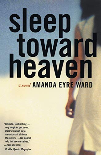 Sleep Toward Heaven (A Novel) by Amanda Eyre Ward, 9780060582296