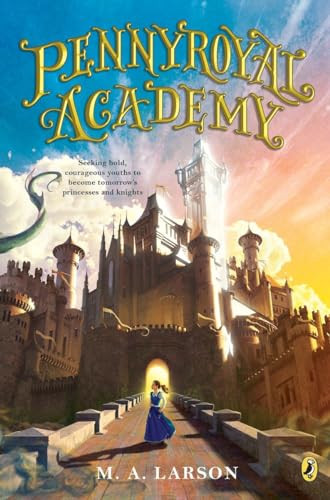 Pennyroyal Academy - 9780142427149 by M. A. Larson