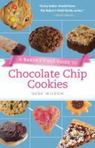 A Baker's Field Guide to Chocolate Chip Cookies by Dede Wilson, 9781558327504