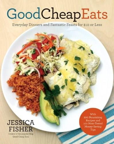 Good Cheap Eats (Everyday Dinners and Fantastic Feasts for $10 or Less) by Jessica Fisher, 9781558328433