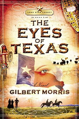 The Eyes of Texas (Lone Star Legacy, Book 3) by Gilbert Morris, 9781591451143