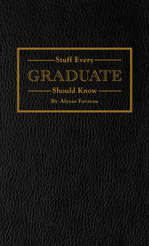 Stuff Every Graduate Should Know (A Handbook for the Real World) (Miniature Edition) by Alyssa Favreau, 9781594748608