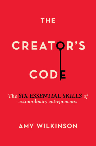 The Creator's Code (The Six Essential Skills of Extraordinary Entrepreneurs) by Amy Wilkinson, 9781451666076
