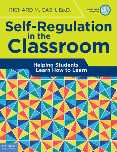 Self-Regulation in the Classroom (Helping Students Learn How to Learn) by Richard M. Cash, 9781631980329