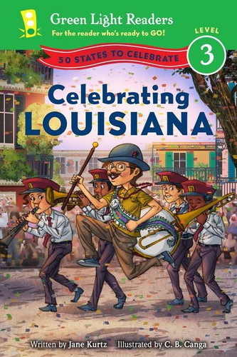 Celebrating Louisiana (50 States to Celebrate) by Jane Kurtz, C.B. Canga, 9780544518278