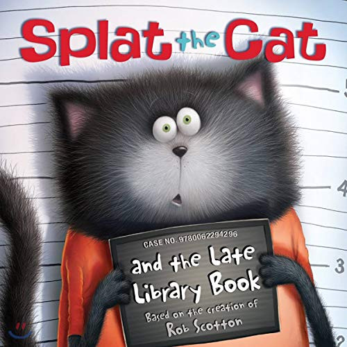 Splat the Cat and the Late Library Book by Rob Scotton, Rob Scotton, 9780062294296
