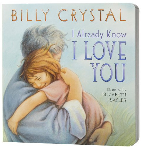 I Already Know I Love You by Billy Crystal, Elizabeth Sayles, 9780060593933
