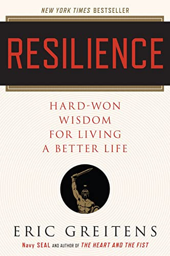 Resilience (Hard-Won Wisdom for Living a Better Life) by Eric Greitens, Navy SEAL, 9780544705265