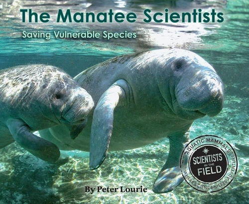 The Manatee Scientists (Saving Vulnerable Species) - 9780544225299 by Peter Lourie, 9780544225299