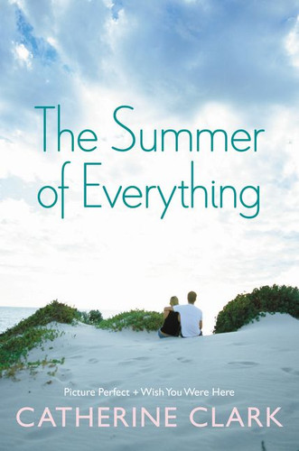 The Summer of Everything (Picture Perfect and Wish You Were Here) by Catherine Clark, 9780062359223