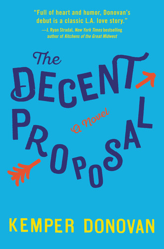 The Decent Proposal (A Novel) by Kemper Donovan, 9780062391629