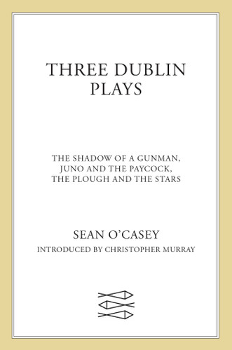 Three Dublin Plays (The Shadow of a Gunman, Juno and the Paycock, & The Plough and the Stars) by Sean O'Casey, Christopher Murray, 9780571195527