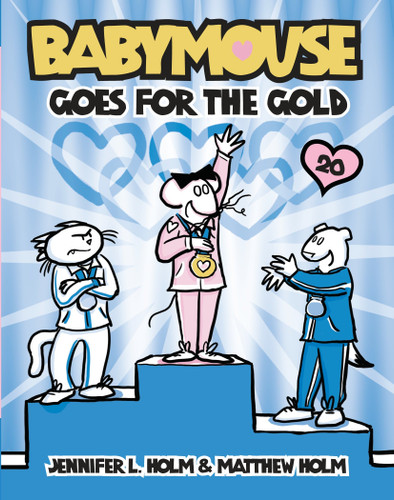 Babymouse #20: Babymouse Goes for the Gold by Jennifer L. Holm, Matthew Holm, Jennifer L. Holm, Matthew Holm, 9780307931634