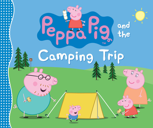 Peppa Pig and the Camping Trip by Candlewick Press, 9780763687410