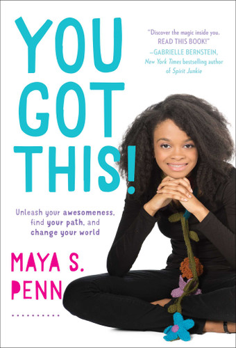 You Got This! (Unleash Your Awesomeness, Find Your Path, and Change Your World) by Maya S. Penn, 9781501123719