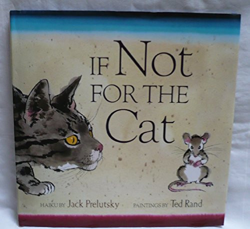 If Not for the Cat by Jack Prelutsky, Ted Rand, 9780060596774