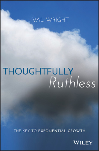Thoughtfully Ruthless (The Key to Exponential Growth) by Val Wright, 9781119222576