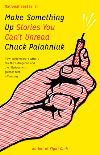 Make Something Up (Stories You Can't Unread) - 9780345807120 by Chuck Palahniuk, 9780345807120