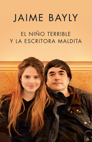 El niño terrible y la escritora maldita / The Terrible Boy and the Damned Author (Spanish Edition) by Jaime Bayly, 9781101971420