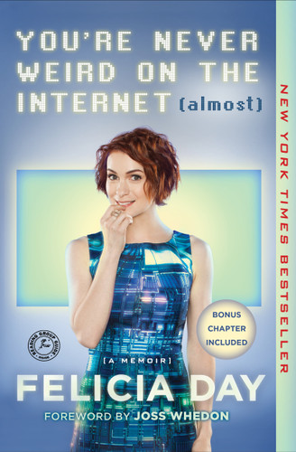 You're Never Weird on the Internet (Almost) (A Memoir) - 9781476785660 by Felicia Day, Joss Whedon, 9781476785660