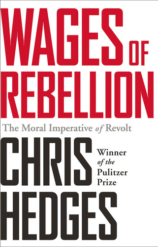 Wages of Rebellion by Chris Hedges, 9781568585420
