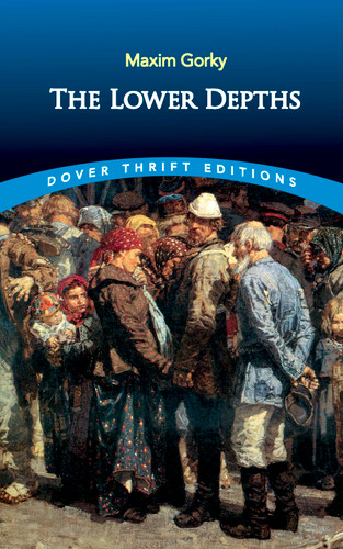 The Lower Depths by Maxim Gorky, 9780486411156