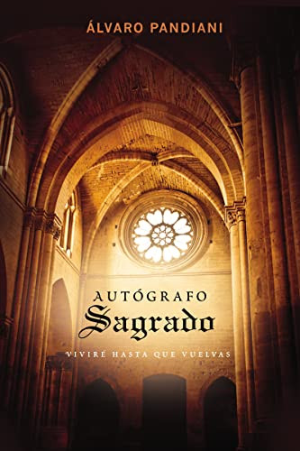 Autógrafo sagrado (Viviré hasta que vuelvas) (Spanish Edition) by Álvaro Pandiani, 9781602554320
