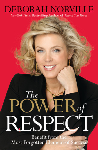 The Power of Respect (Benefit from the Most Forgotten Element of Success) by Deborah Norville, 9780785227601