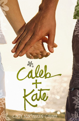 Caleb + Kate by Cindy Martinusen Coloma, 9781595546784
