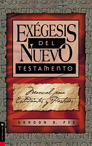Exégesis del Nuevo Testamento (Manual para estudiantes y pastores) (Spanish Edition) by Gordon D. Fee, 9780829703672