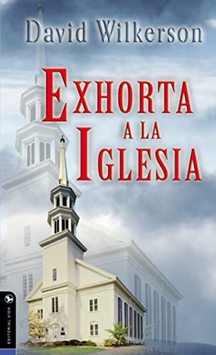 David Wilkerson exhorta a la iglesia (Spanish Edition) by David Wilkerson, 9780829703962