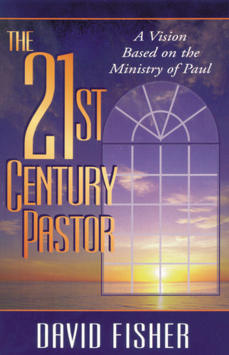 21st Century Pastor (A Vision Based on the Ministry of Paul) by David C. Fisher, 9780310201540