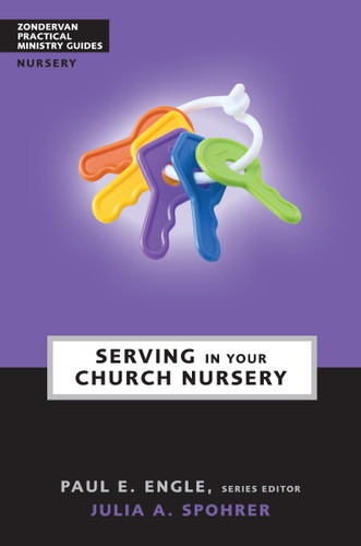Serving in Your Church Nursery by Julia A. Spohrer, Paul E. Engle, 9780310241041