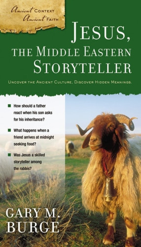 Jesus, the Middle Eastern Storyteller by Gary M. Burge, 9780310280453