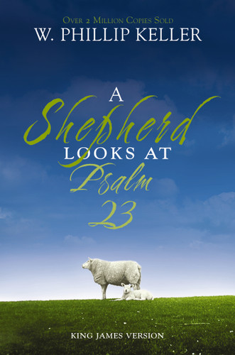 A Shepherd Looks at Psalm 23, King James Version (Discovering God's Love for You - The Perfect Christian Christmas Gift) - 9780310291428 by W. Phillip Keller, 9780310291428
