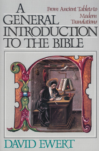 A General Introduction to the Bible (From Ancient Tablets to Modern Translations) by David Ewert, 9780310453710